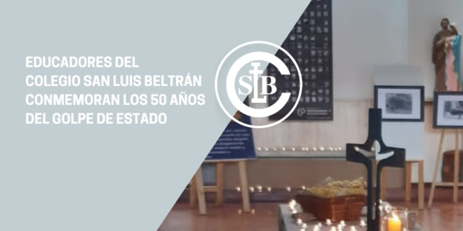 Educadores del Colegio San Luis Beltrán conmemoran los 50 Años del Golpe de Estado